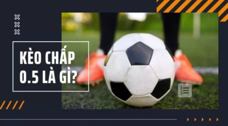 Kèo Chấp 0.5 Là Gì? Cách Đọc Và Kinh Nghiệm Cược Hiệu Quả 45 Kèo Chấp 0.5 Là Gì? Cách Đọc Và Kinh Nghiệm Cược Hiệu Quả